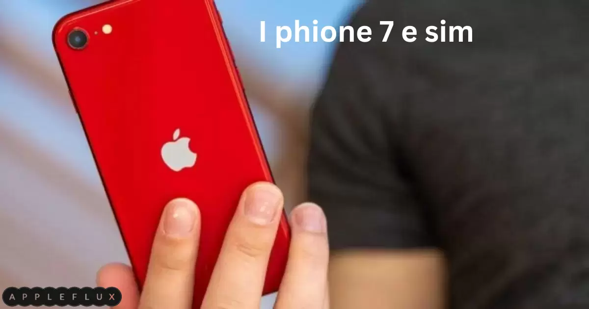Does Iphone 7 Have Esim?